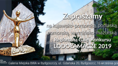 Zapraszamy na Kujawsko-Pomorską, Podlaską, Pomorską, Warmińsko-Mazurską  Regionalną Galę  XIV Edycji Konkursu LODOŁAMACZE 2019