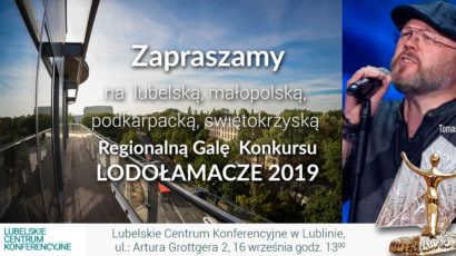 Zapraszamy na Lubelską, Małopolską, Podkarpacką, Świętokrzyską  Regionalną Galę  XIV Edycji Konkursu LODOŁAMACZE 2019