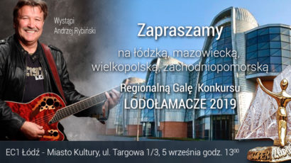 Zapraszamy na Łódzką, Mazowiecką, Wielkopolską, Zachodniopomorską Regionalną Galę  XIV Edycji Konkursu LODOŁAMACZE 2019