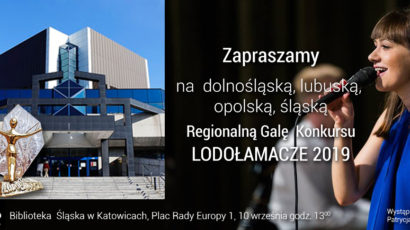 Zapraszamy na Dolnośląską, Lubuską, Opolską, Śląską  Regionalną Galę  XIV Edycji Konkursu LODOŁAMACZE 2019