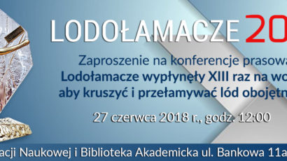 Zaproszenie na konferencje prasową – Lodołamacze w akcji, wypłynęły na wody aby przełamać lody obojętności- 27 czerwca 2018 r. godzina 12:00, CINiBA Katowice