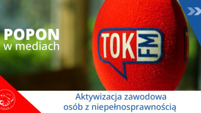 O aktywizacji zawodowej osób z niepełnosprawnością w radiu TOK FM opowiada Renata Nastańska – Rzeczniczka Prasowa POPON
