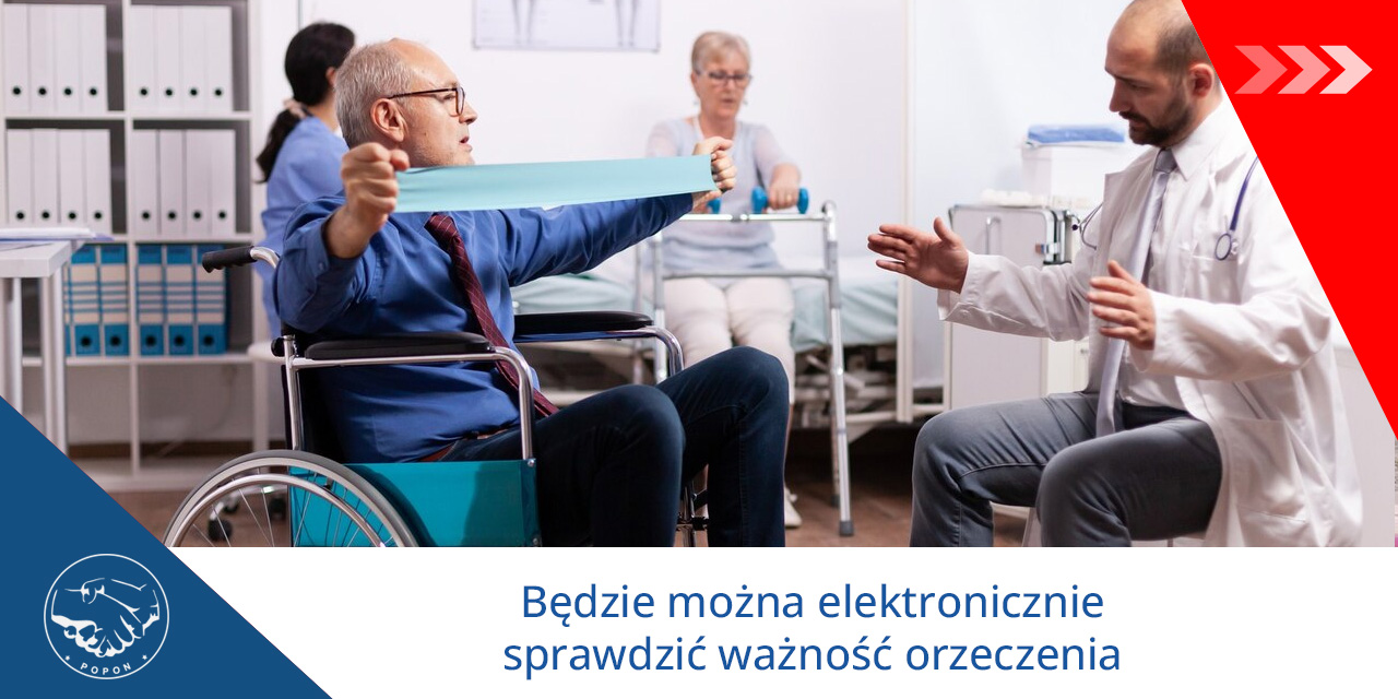 Będzie można elektronicznie sprawdzić ważność orzeczenia – projekt zmieniający zasady orzecznictwa o niepełnosprawności – komunikat POPON (25.09.24)