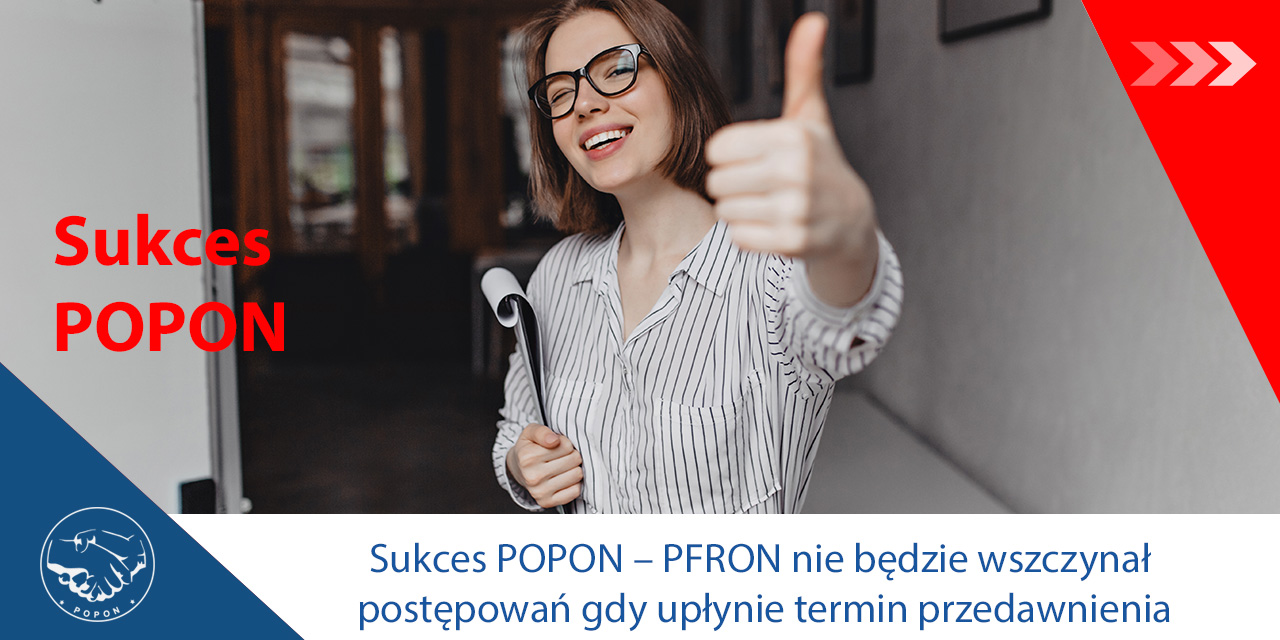 Sukces POPON – PFRON nie będzie wszczynał postępowań gdy upłynie termin przedawnienia. Komunikat POPON (30.05.25)