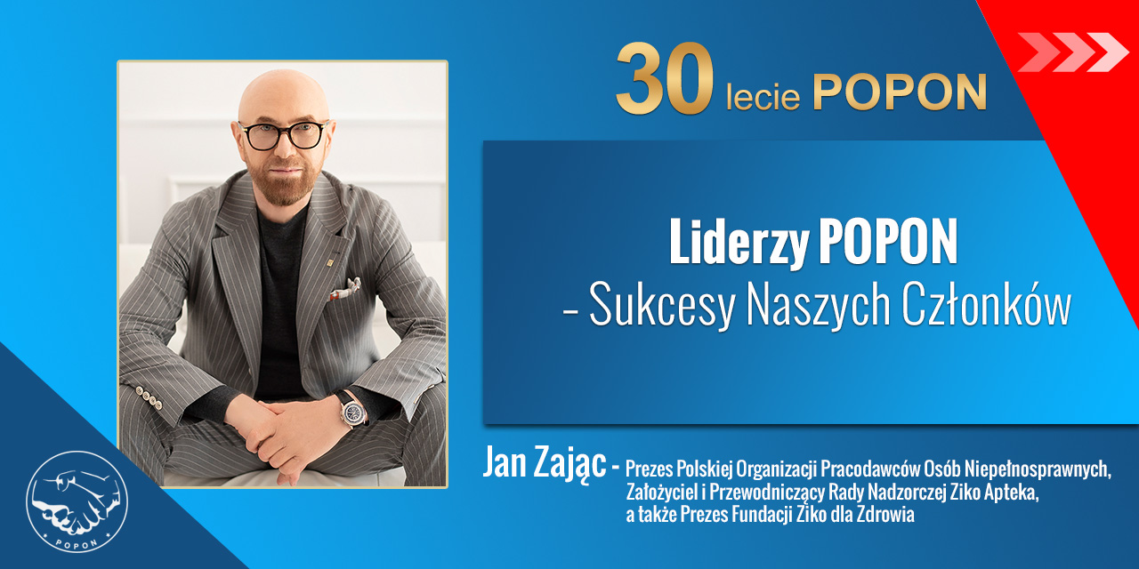 Jan Zając – Prezes Polskiej Organizacji Pracodawców Osób Niepełnosprawnych, Założyciel i Przewodniczący Rady Nadzorczej Ziko Apteka, a także Prezes Fundacji Ziko dla Zdrowia