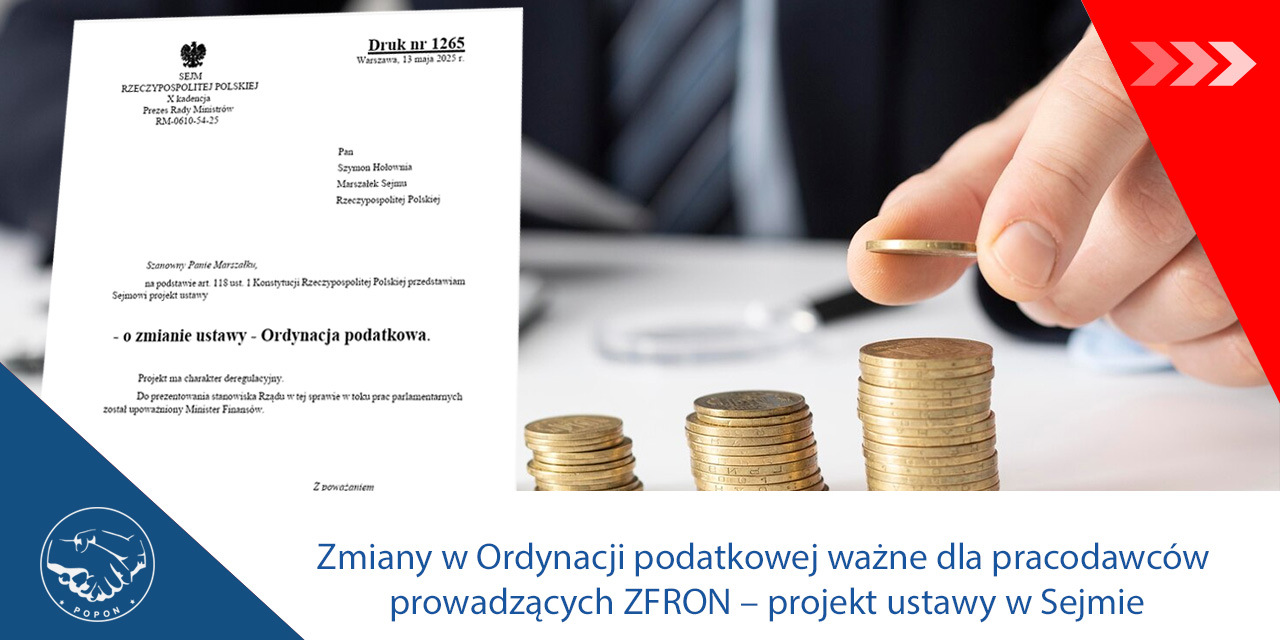 Zmiany w Ordynacji podatkowej ważne dla pracodawców prowadzących ZFRON – projekt ustawy w Sejmie. Komunikat POPON (02.06.25)