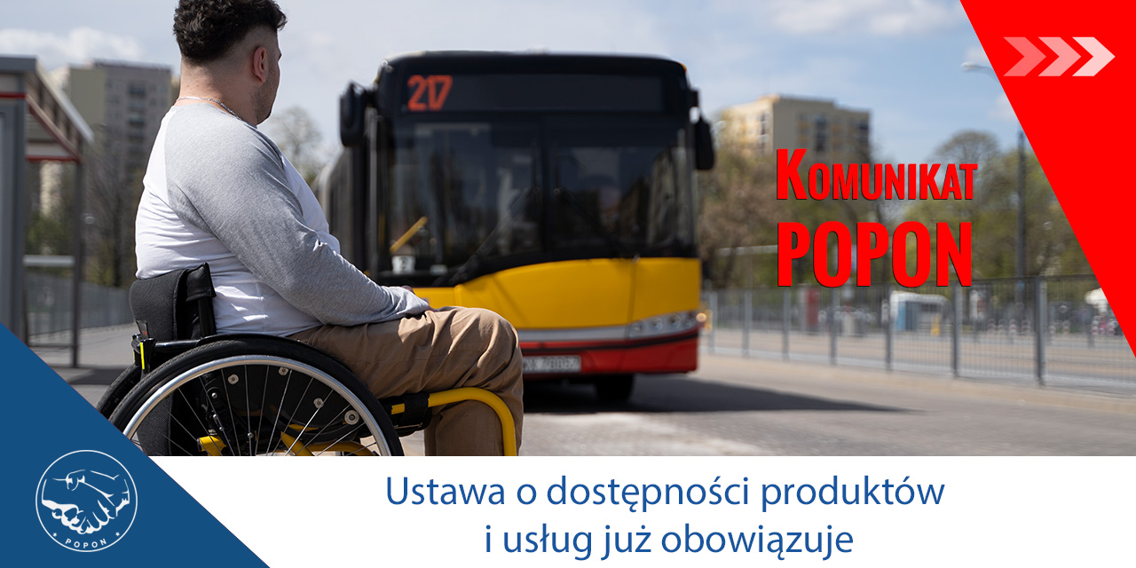 Ustawa o dostępności produktów i usług już obowiązuje – komunikat POPON (08.07)